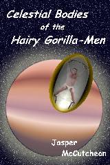 Jasper McCutcheon's Celestial Bodies of the Hairy Gorilla-Men