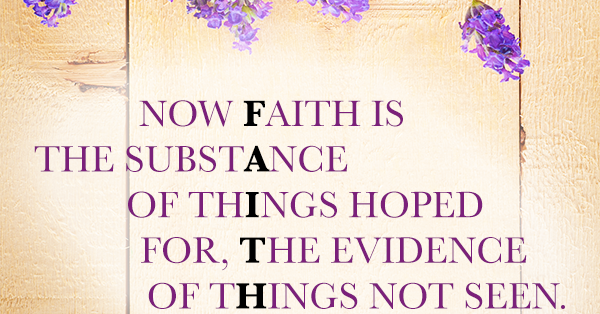 Faith: The Substance of Things Hoped For