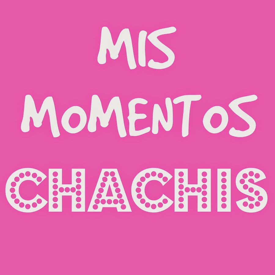 Mis Momentos Chachis