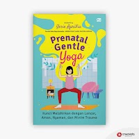 Prenatal Gentle Yoga, Kunci Melahirkan dengan Lancar, Aman, Nyaman dan Minim Trauma Prenatal Gentle Yoga, Kunci Melahirkan dengan Lancar, Aman, Nyaman dan Minim Trauma