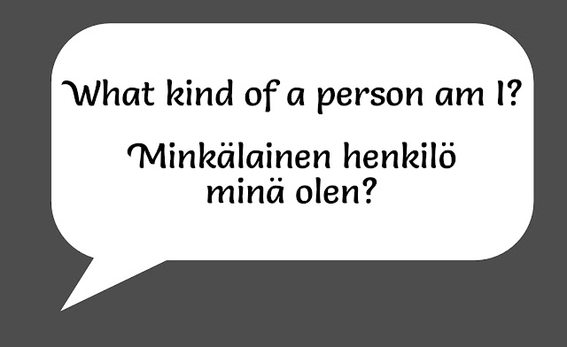 A speech bubble: "What kind of a person am I?" / Puhekupla: "Minkälainen henkilö minä olen?"