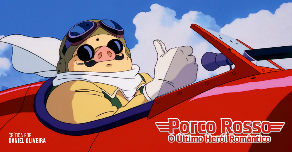 CRÍTICA Porco Rosso O Último Herói