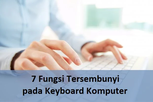 7 Fungsi Tersembunyi pada Keyboard Komputer