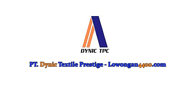 Lowongan Kerja PT. Dynic Textile Prestige - Lowongan4400