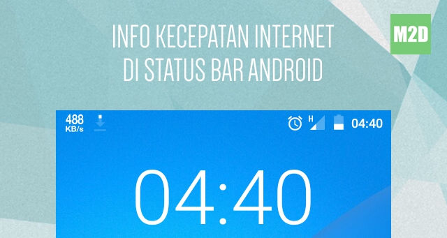 Cara Menampilkan Kecepatan Internet di Status Bar Android Tanpa Root