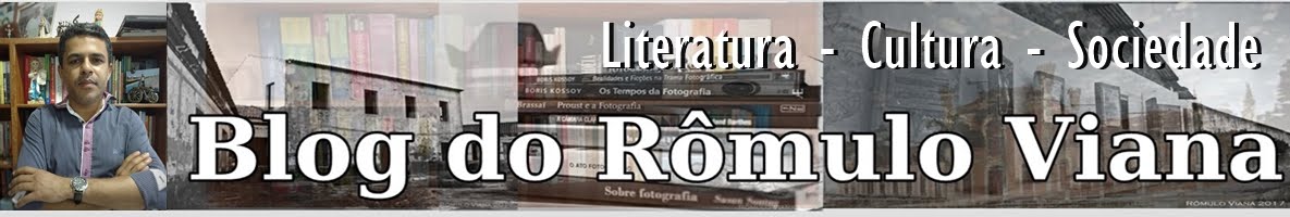 Blog do Rômulo Viana - Literatura - Cultura - Sociedade