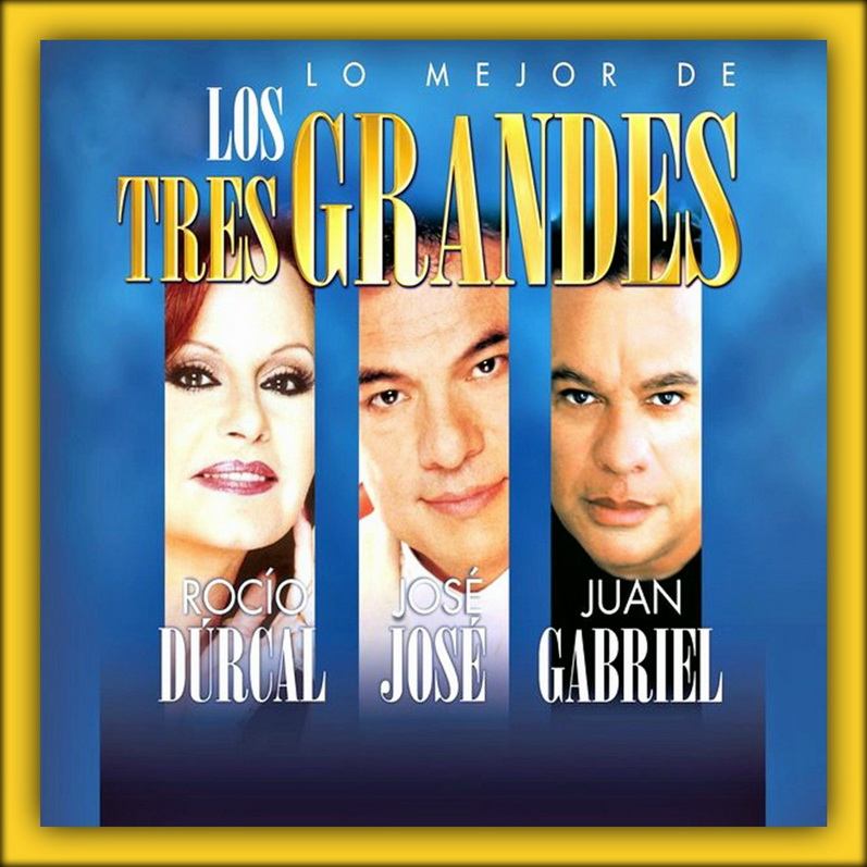 ENTRE MUSICA ROCIO DURCAL JOSE JOSE JUAN GABRIEL Lo mejor de los