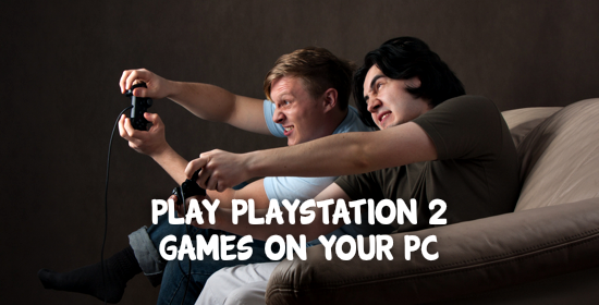 Play Playstation 2 (PS2) Games on PC Play Playstation 2 (PS2) Games on PC
