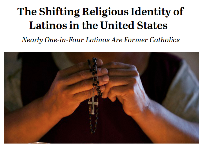 http://www.pewforum.org/2014/05/07/the-shifting-religious-identity-of-latinos-in-the-united-states/