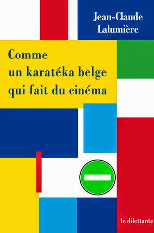 Comme un Karatéka belge qui fait du cinéma, Jean-Claude Lalumière, Le Dilettante Comme un Karatéka belge qui fait du cinéma, Jean-Claude Lalumière, Le Dilettante