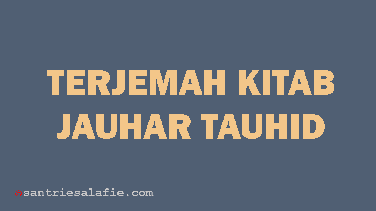 Terjemah Kitab Jauhar Tauhid by Santrie Salafie