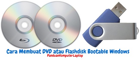 Cara Membuat DVD dan Flashdisk Bootable Windows Tanpa Ribet Cara Membuat DVD dan Flashdisk Bootable Windows Cara Membuat DVD dan Flashdisk Bootable Windows Tanpa Ribet