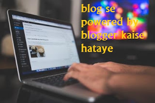 blog-se-powered-by-blogger-kaise-hataye