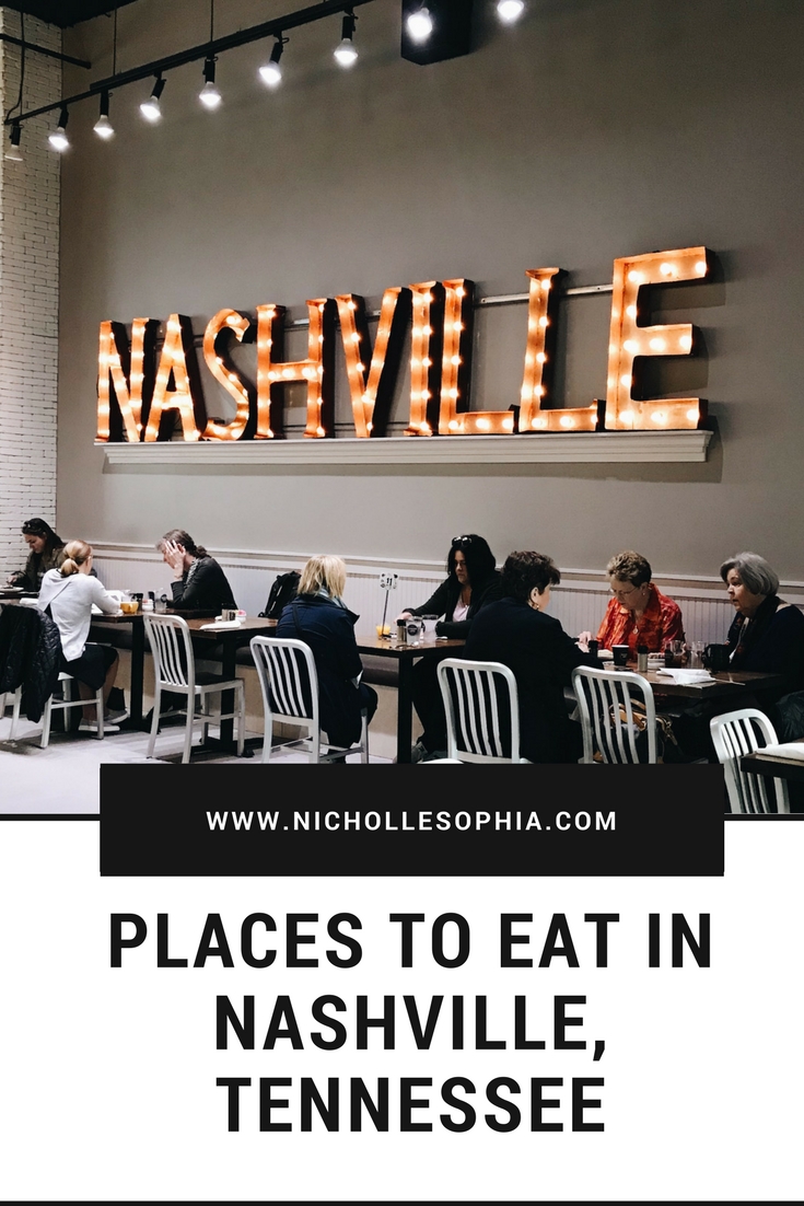 N I C H O L L E S O P H I A: Places to Eat in Nashville, Tennessee