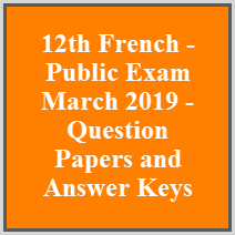 12th French - Public Exam March 2019 - Question Papers and Answer Keys