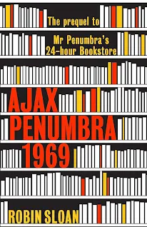 Ajax Penumbra 1969 by Robin Sloan book cover