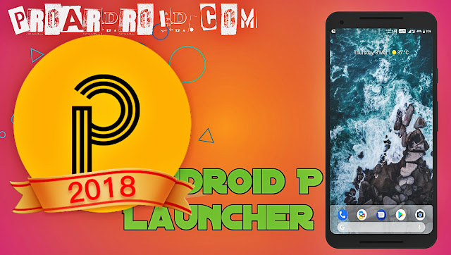 لانشر P Launcher for Android 9.0 launcher لتغيير شكل هاتفك الذكي النسخة المدفوعة ADIUHFF7