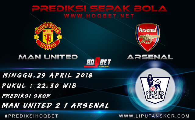 Prediksi Manchester United vs Arsenal 29 April 2018 http://www.liputanskor.com/