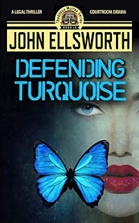 Defending Turquoise - a legal thriller by John Ellsworth