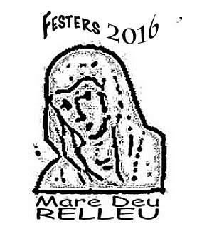 FESTES D'ABRIL DE LA MARE DEU 16 i 17 - FESTES PATRONAL DE RELLEU del 23 al 27 de Setembre de 2016