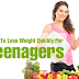 How to lose weight fast for teenage guys