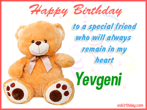 Yevgeni Happy Birthday friend Yevgeni Happy Birthday friend