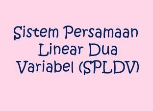 Sistem Persamaan Linear Dua Variabel Dengan Metode Substitusi Sistem Persamaan Linear Dua Variabel Dengan Metode Substitusi