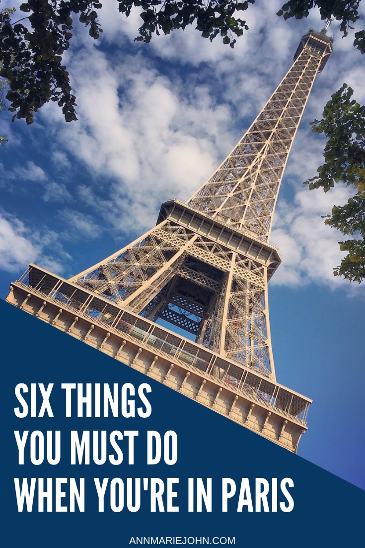 Six Things You Must Do When You're In Paris 🇫🇷 | AnnMarie John | A Travel and Lifestyle Blog