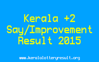 Kerala Plus Two Say and Improvement Result 2015