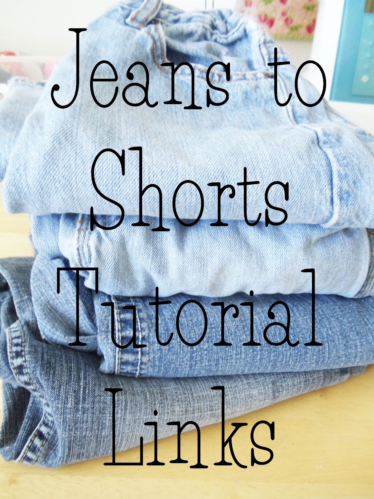 My Cotton Creations: Jeans to Shorts, a list of 