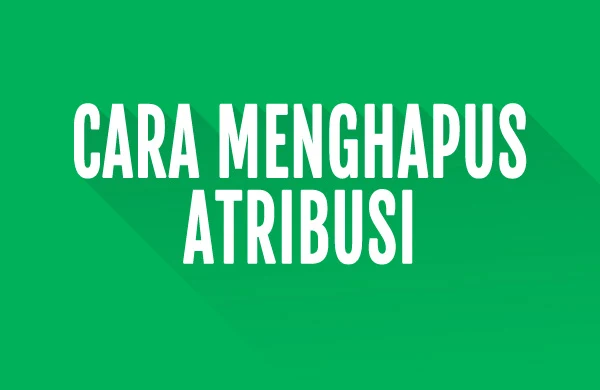 Cara Menghapus Atribusi di Blogger