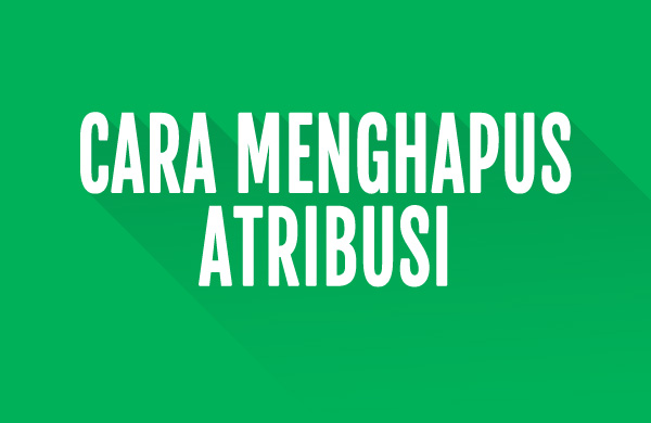 Cara Menghapus Atribusi di Blog