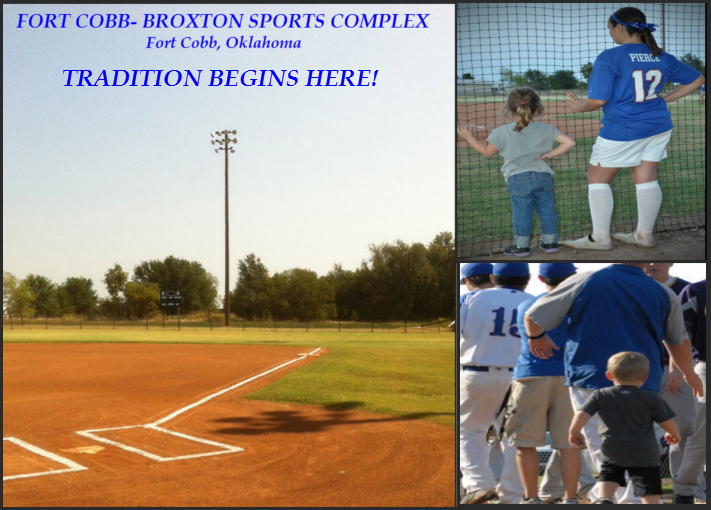 Tradition Begins Here! ABOUT FORT COBB BROXTON SPORTS COMPLEX