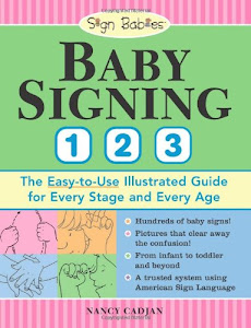 Baby Signing 1-2-3: Over 270 ASL Baby Sign Language Signs from Infant to Toddler