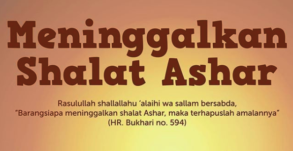 Astaghfirullah Ini Akibatnya Meninggalkan Shalat Ashar Kata Rasulullah Shallallahu Alaihi Wa Sallam Okegan