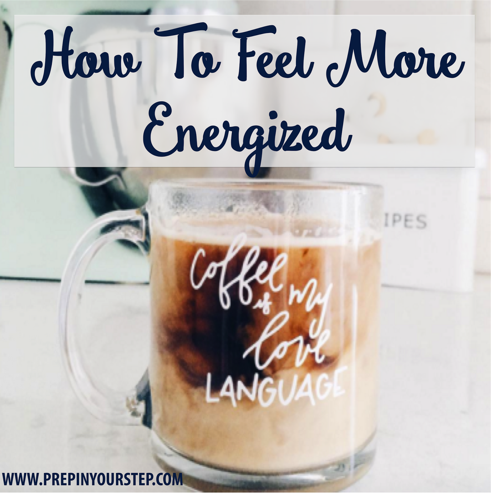 Prep In Your Step How To Feel More Energized