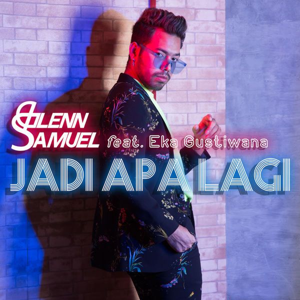 Glenn Samuel - Jadi Apa Lagi (feat. Eka Gustiwana)