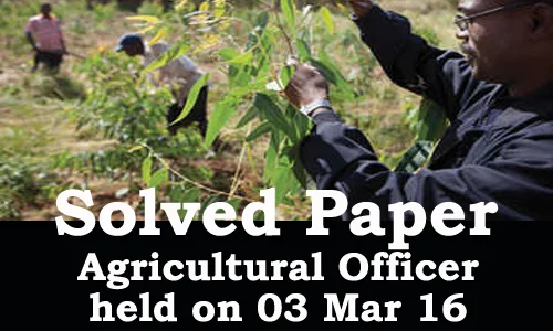 Kerala PSC - Agricultural Officer Solved Paper Held on 03 Mar 2016