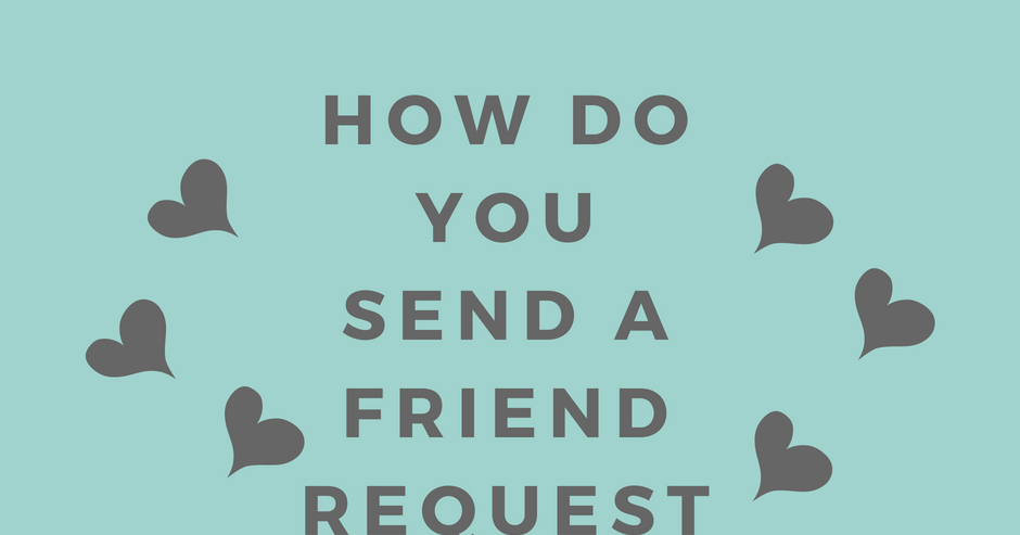 How do you send a friend request basic facebook help