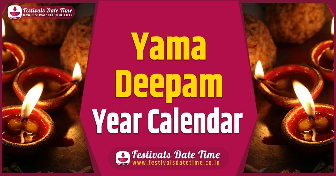 Yama Deepam Year Calendar, Yama Deepam Year Festival Schedule