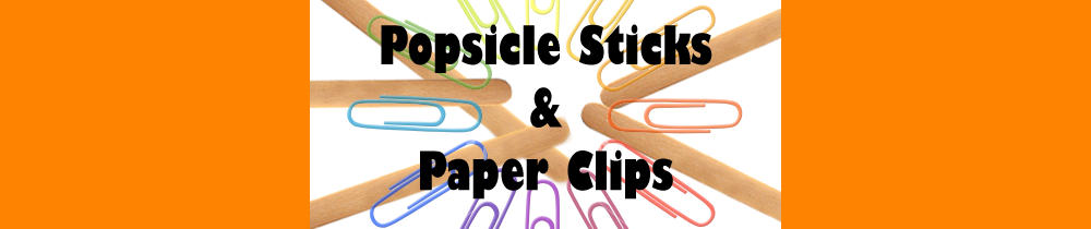 Popsicle Sticks & Paper Clips