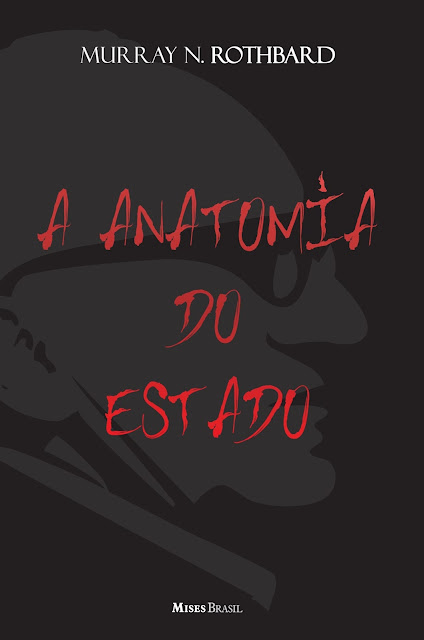 A anatomia do estado - Murray N. Rothbard, Tiago Chabert