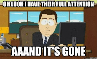 teacher attention gone i hvae their attention and it's gone, executive functioning, teacher memes, funny teacher pictures