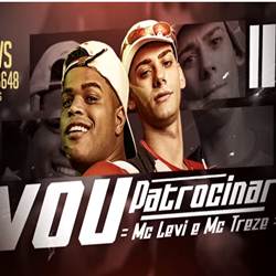 Vou Patrocinar - MC Levi e MC Treze Mp3 Baixar Vou Patrocinar - MC Levi e MC Treze Mp3