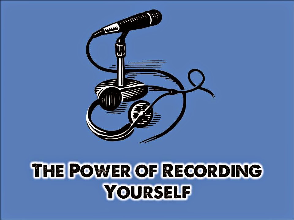 The Power of Recording Yourself