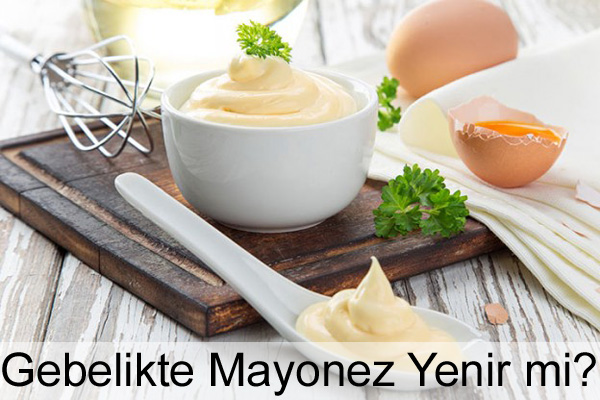 Gebelikte Mayonez Yenir mi? Gebelikte Mayonez Yenir mi?