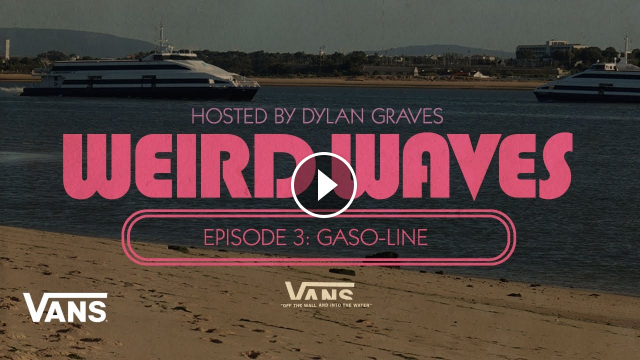 Weird Waves Season 2 Gaso-Line Portugal Surf VANS