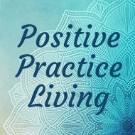 Positive Practice Living