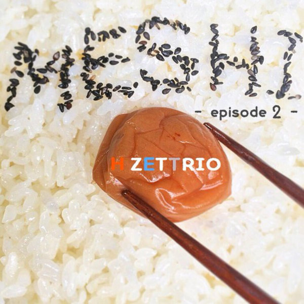 [Single] H ZETTRIO – MESHI – episode2 – (2016.05.11/MP3/RAR)