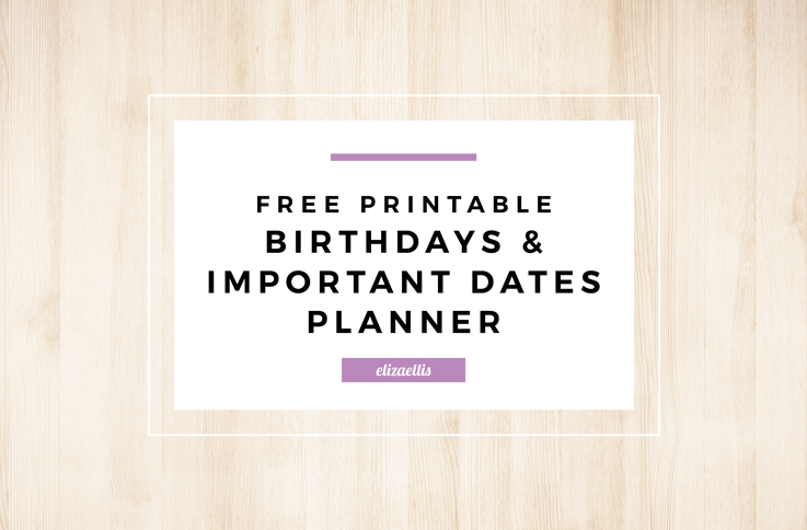 FREE PRINTABLE BIRTHDAYS &amp; IMPORTANT DATES PLANNER - eliza ellis